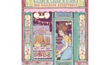Die Glücksbäckerei (Das magische Rezeptbuch)